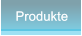 Produkte Produkte